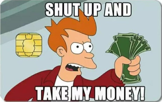 Meme - Shut Up And Take My Money Credit Card Sticker (Please Read Description)